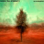 DJ Khalipha – Mara Till Eternity