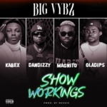 Kabex – Show Workings (Big Vybez) Ft Dandizzy, Magnito & Oladips
