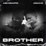 Ashidapo - Brother Ft. Asake