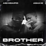 Ashidapo – Brother Ft. Asake