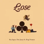 Boy Spyce – Lose Ft. Don Jazzy & King Promise