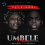 Flex B - Umbele (Remix) Ft. Olamide