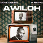 Goya Menor – Awiloh Ft. Portable