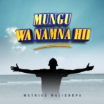 Mathias Walichupa – Mungu Wa Namna Hii